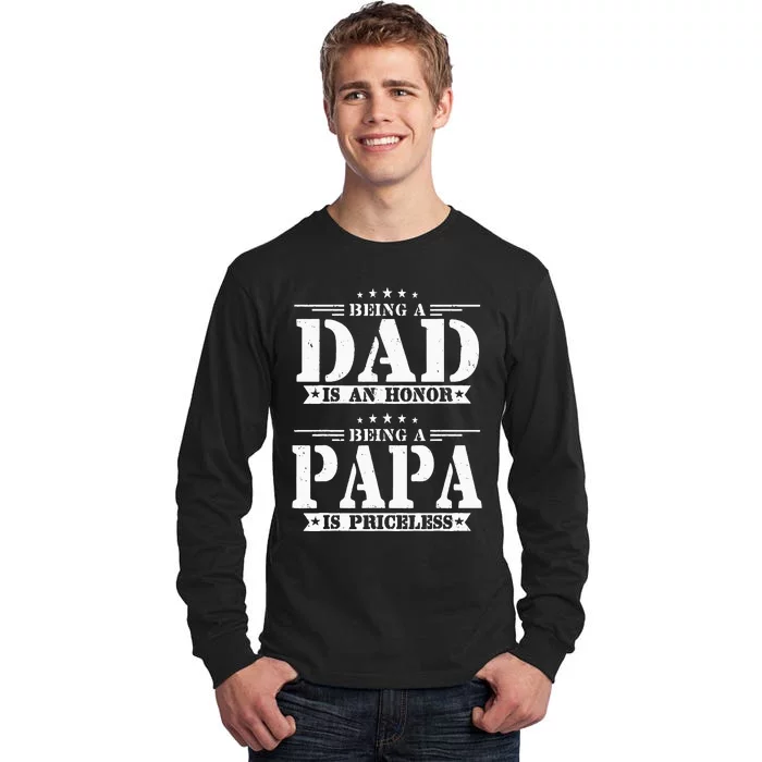 Being A Dad Is An Honor Being A Papa Is Priceless Funny Tall Long Sleeve T-Shirt