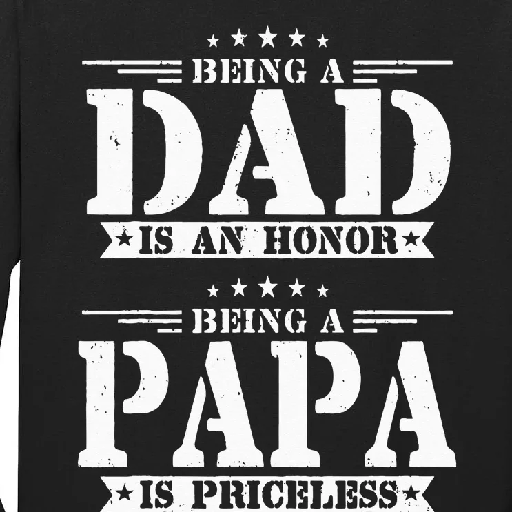 Being A Dad Is An Honor Being A Papa Is Priceless Funny Tall Long Sleeve T-Shirt