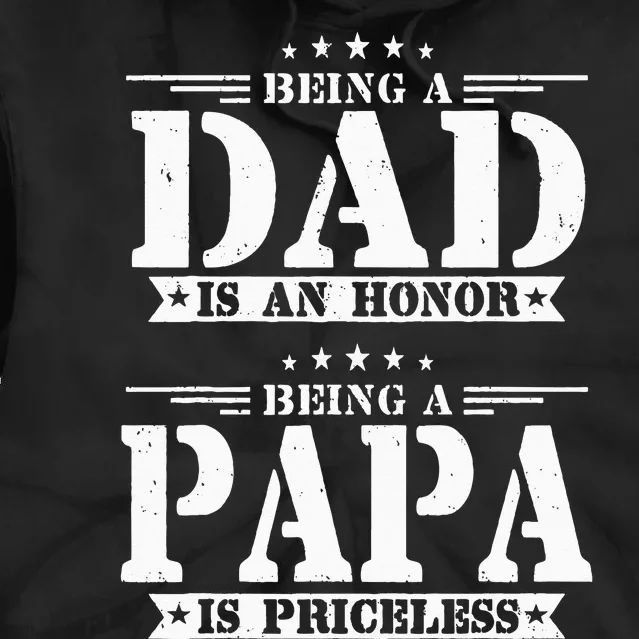 Being A Dad Is An Honor Being A Papa Is Priceless Funny Tie Dye Hoodie