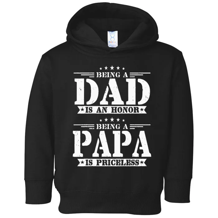 Being A Dad Is An Honor Being A Papa Is Priceless Funny Toddler Hoodie