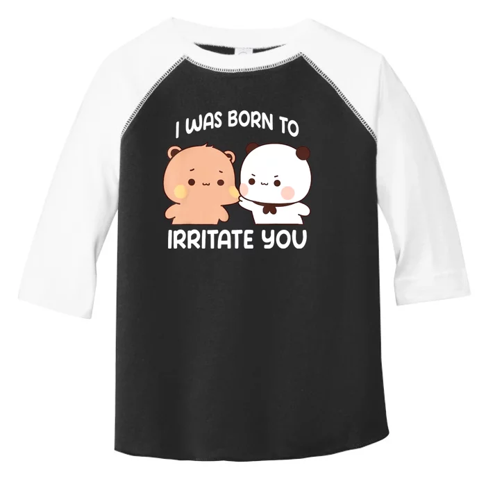 Bubu And Dudu I Was Born To Irritate You Funny Toddler Fine Jersey T-Shirt