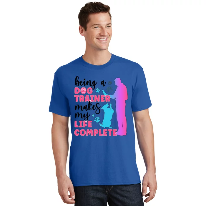 Being A Dog Trainer Dog Training Gift T-Shirt