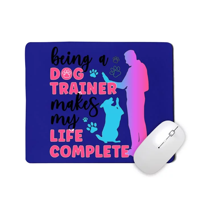 Being A Dog Trainer Dog Training Gift Mousepad