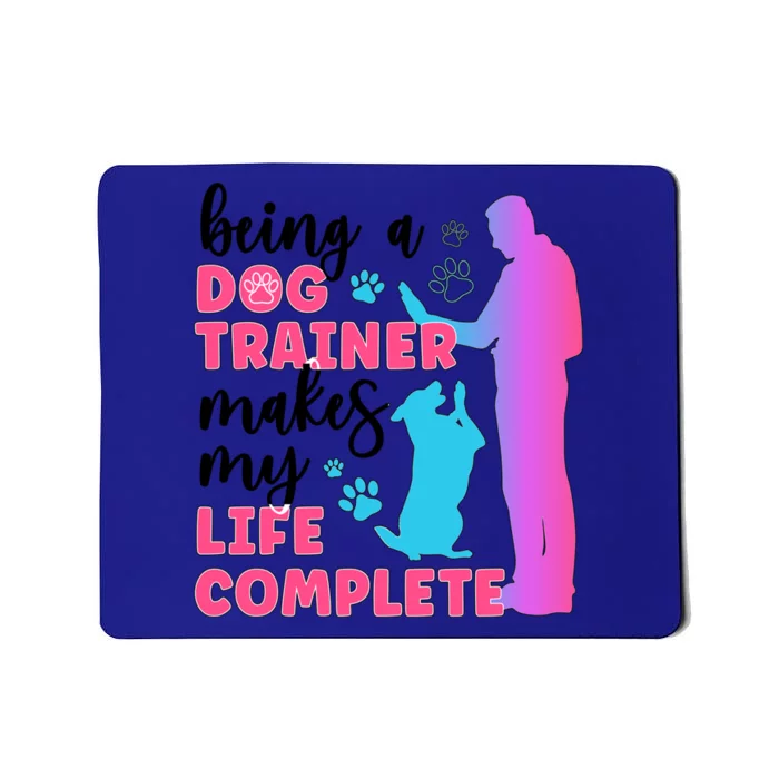 Being A Dog Trainer Dog Training Gift Mousepad