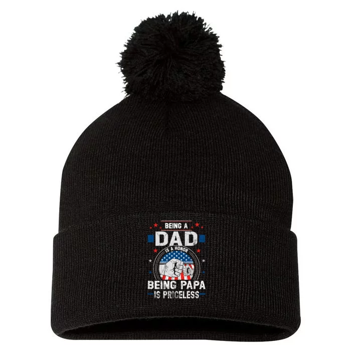 Being A Dad Is An Honor Being A Papa Is Priceless Funny Father Pom Pom 12in Knit Beanie