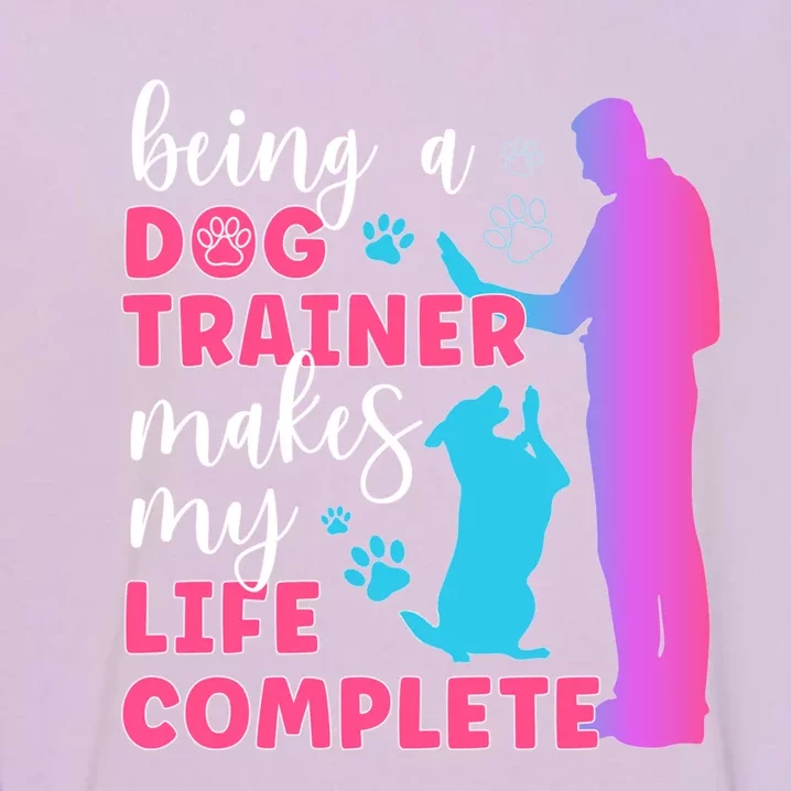 Being A Dog Trainer Dog Training Gift Garment-Dyed Sweatshirt