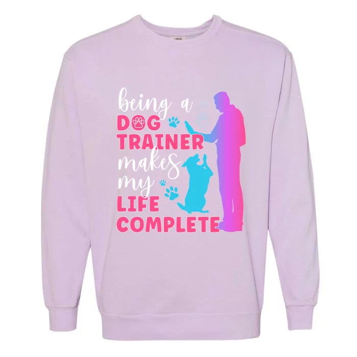 Being A Dog Trainer Dog Training Gift Garment-Dyed Sweatshirt