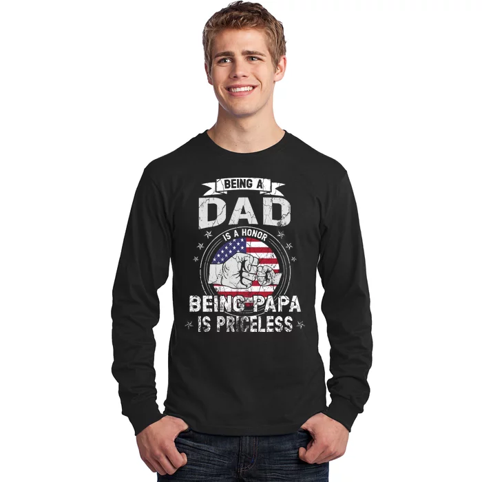 Being A Dad Is An Honor Being A Papa Is Priceless Funny Gift Long Sleeve Shirt