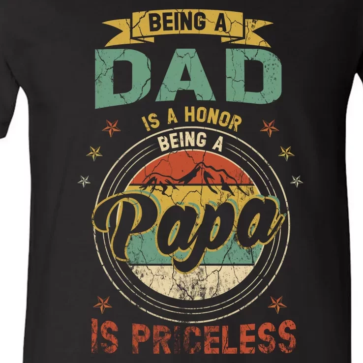 Being A Dad Is An Honor Being A Papa Is Priceless Funny Gift V-Neck T-Shirt