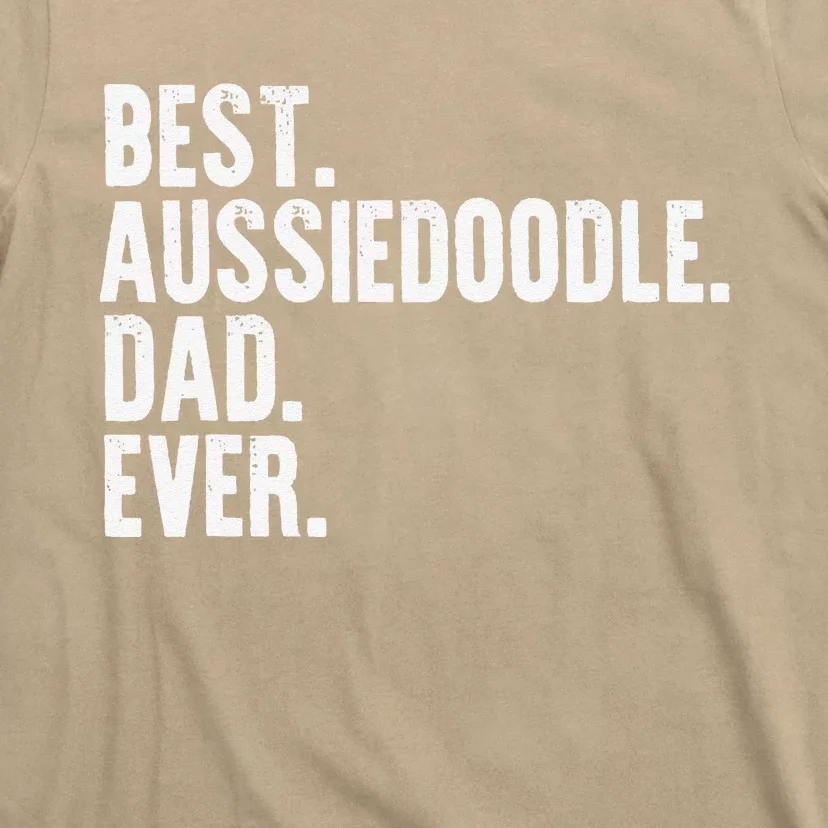 Best Aussiedoodle Dad Ever Funny Dog Owner Daddy Father Day T-Shirt