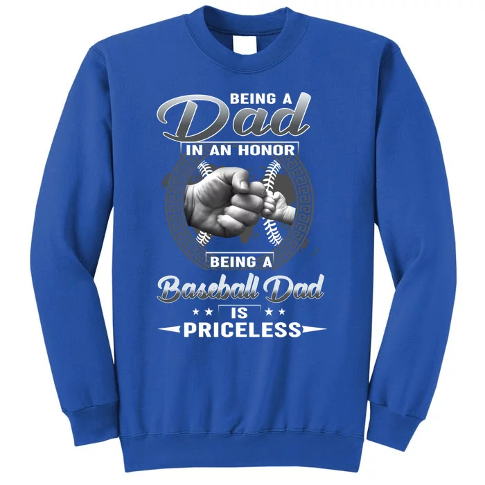 Being A Dad Is An Honor Being A Baseball Dad Is Princeless Great Gift Tall Sweatshirt