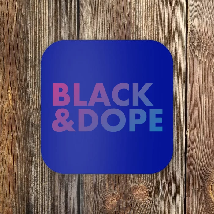 Black And Dope Great Gift Crafted For Black Culture Cool Gift Coaster