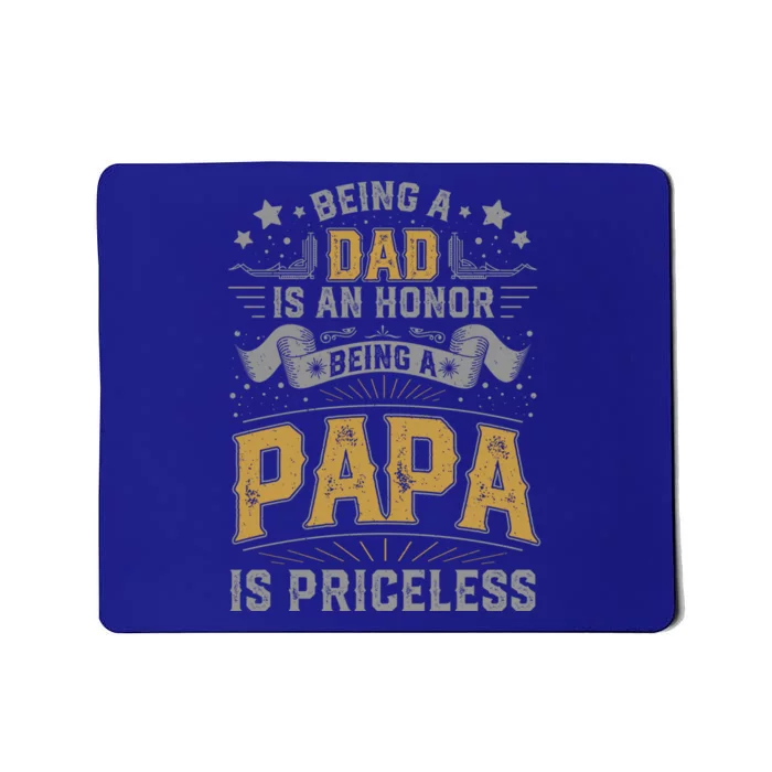 Being A Dad Is An Honor Being A Papa Is Priceless Humor Gift Mousepad