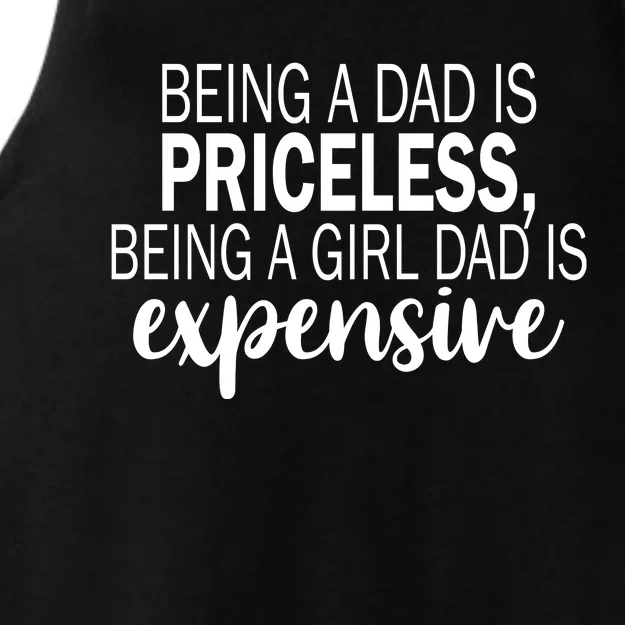 Being A Dad Is Priceless Being A Girl Dad Is Expensive Funny Gift Ladies Tri-Blend Wicking Tank