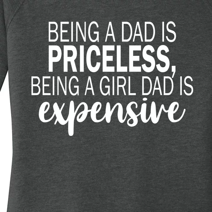 Being A Dad Is Priceless Being A Girl Dad Is Expensive Funny Gift Women's Perfect Tri Tunic Long Sleeve Shirt