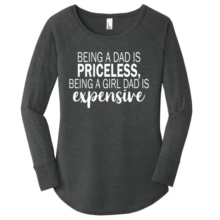 Being A Dad Is Priceless Being A Girl Dad Is Expensive Funny Gift Women's Perfect Tri Tunic Long Sleeve Shirt