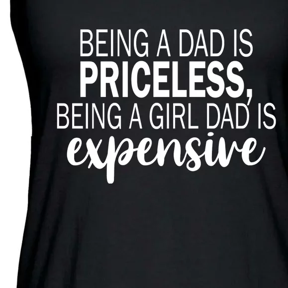 Being A Dad Is Priceless Being A Girl Dad Is Expensive Funny Gift Ladies Essential Flowy Tank