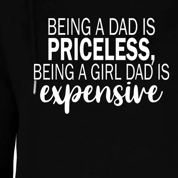 Being A Dad Is Priceless Being A Girl Dad Is Expensive Funny Gift Womens Funnel Neck Pullover Hood