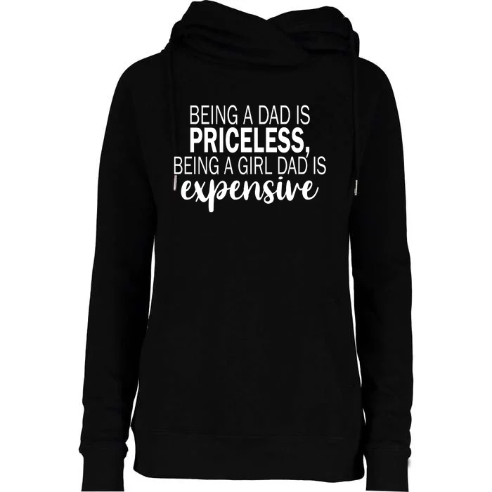 Being A Dad Is Priceless Being A Girl Dad Is Expensive Funny Gift Womens Funnel Neck Pullover Hood