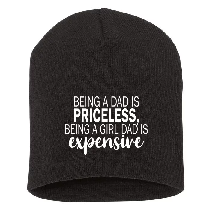 Being A Dad Is Priceless Being A Girl Dad Is Expensive Funny Gift Short Acrylic Beanie