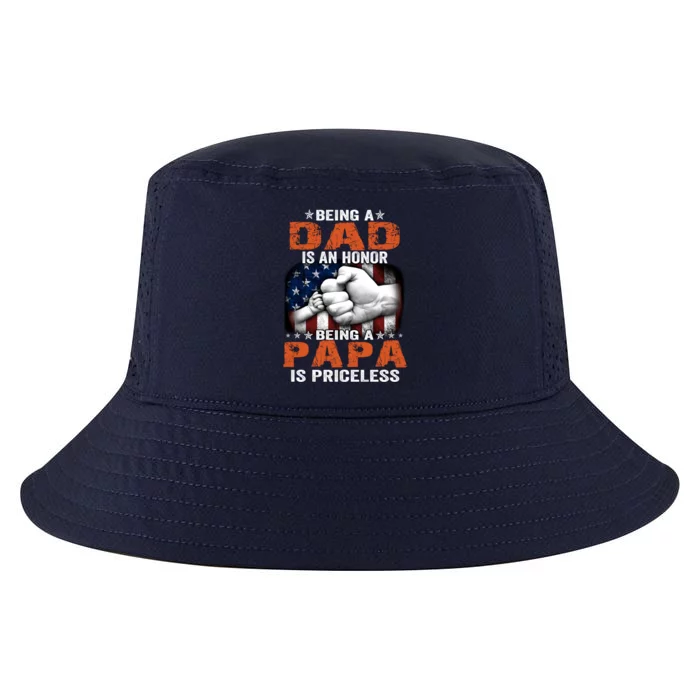 Being A Dad Is An Honor Being A Papa Is Priceless Gift Cool Comfort Performance Bucket Hat