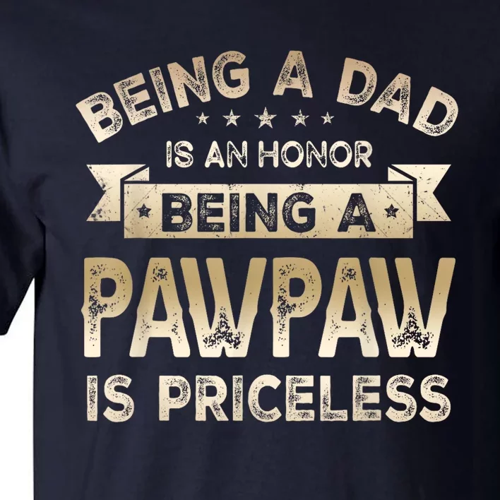 Being A DAD Is An HONOR Being A PAWPAW Is PRICELESS Grandpa Tall T-Shirt