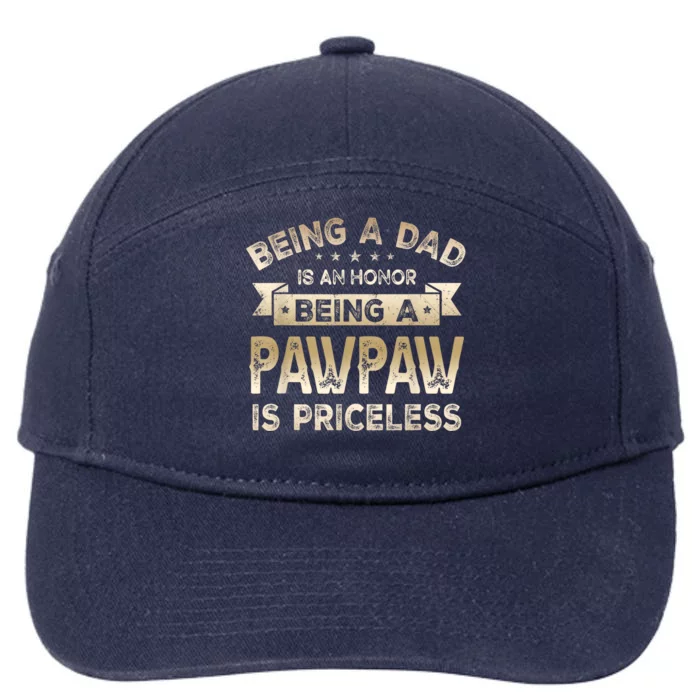 Being A DAD Is An HONOR Being A PAWPAW Is PRICELESS Grandpa 7-Panel Snapback Hat