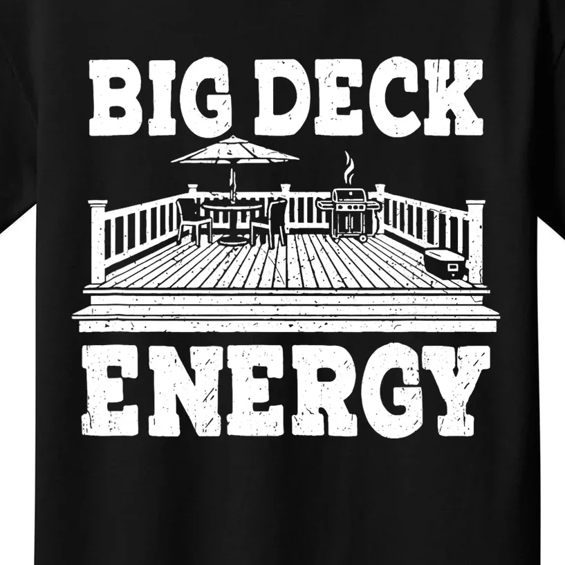 Big A Deck Energy Backyard Deck Patio Outdoor Energie Kids T-Shirt