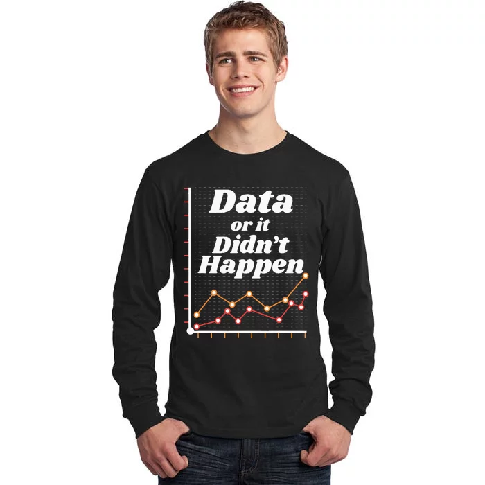 Behavior Analyst Data Or It Didnt Happen Tall Long Sleeve T-Shirt