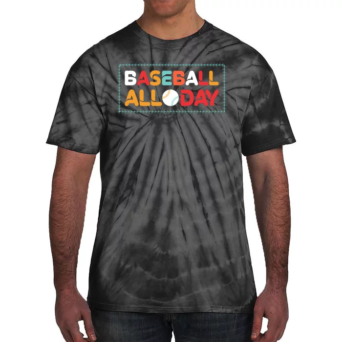 Baseball All Day Funny Baseball Gift For Fan Tie-Dye T-Shirt