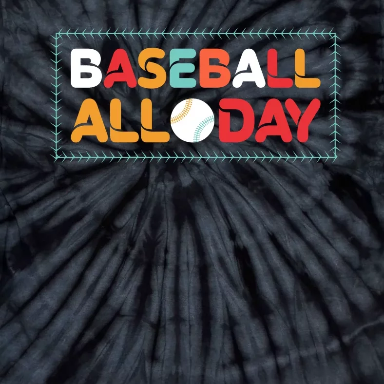 Baseball All Day Funny Baseball Gift For Fan Tie-Dye T-Shirt