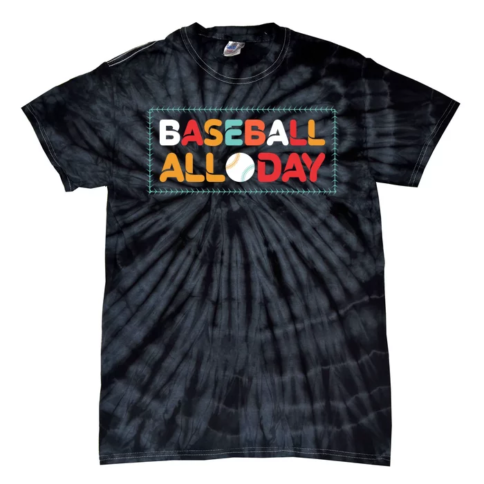 Baseball All Day Funny Baseball Gift For Fan Tie-Dye T-Shirt