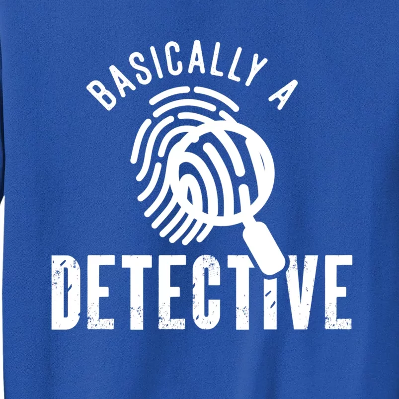 Basically A Detective For Private Investigator Gift Sweatshirt