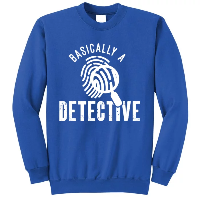 Basically A Detective For Private Investigator Gift Sweatshirt