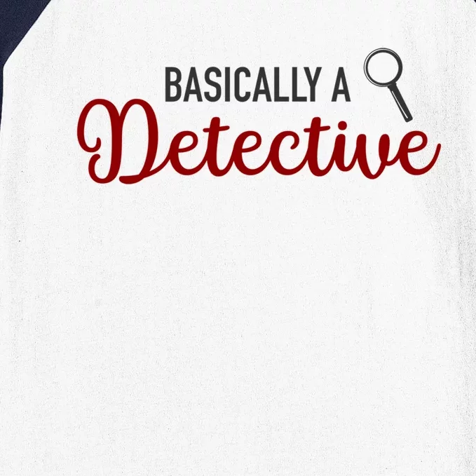 Basically A Detective Funny True Crime Gift Baseball Sleeve Shirt