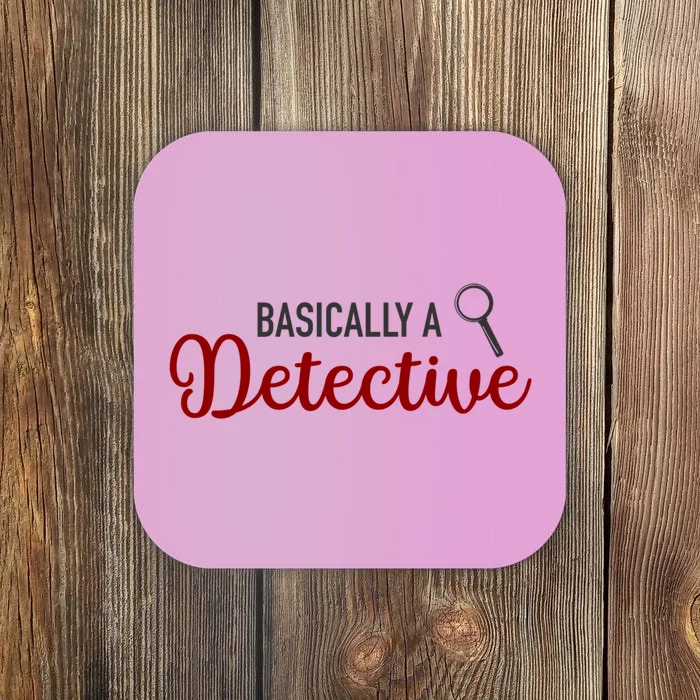 Basically A Detective Funny True Crime Gift Coaster