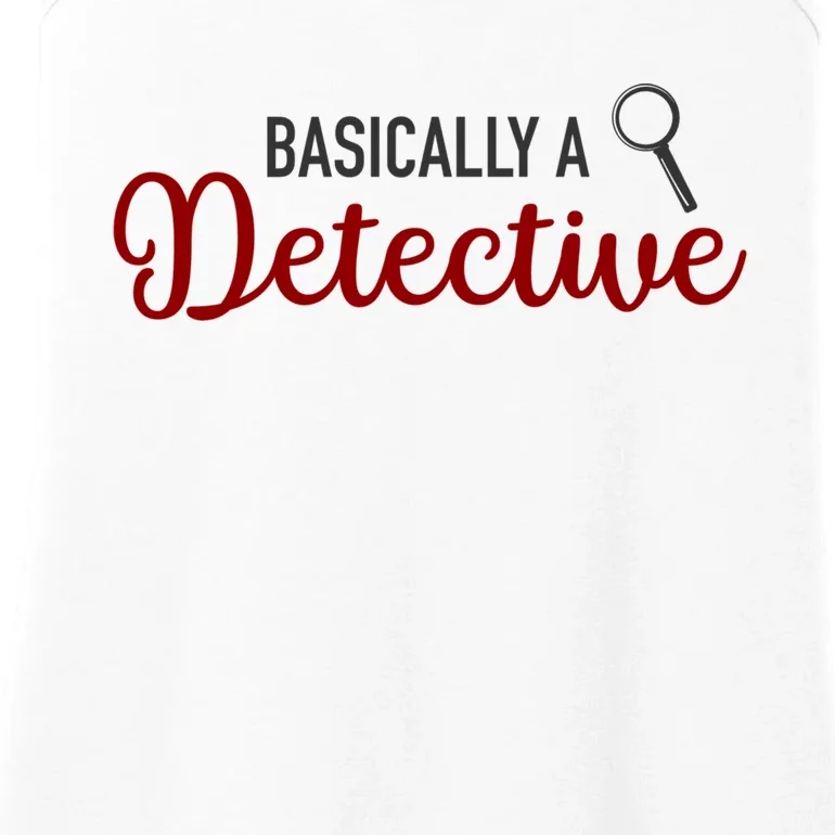 Basically A Detective Funny True Crime Gift Ladies Essential Tank