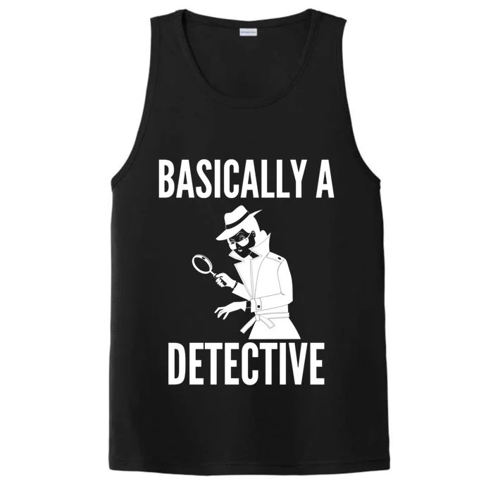 Basically A Detective Cool Gift Funny Detective Gift Performance Tank