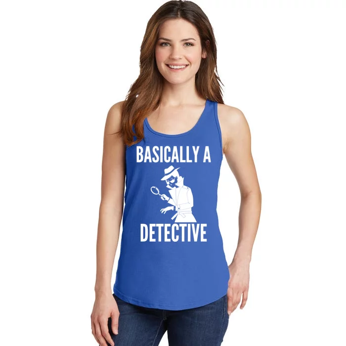 Basically A Detective Cool Gift Funny Detective Gift Ladies Essential Tank