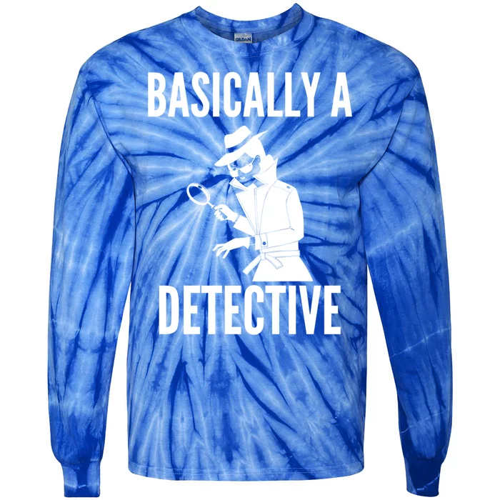 Basically A Detective Cool Gift Funny Detective Gift Tie-Dye Long Sleeve Shirt