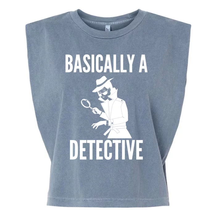 Basically A Detective Cool Gift Funny Detective Gift Garment-Dyed Women's Muscle Tee