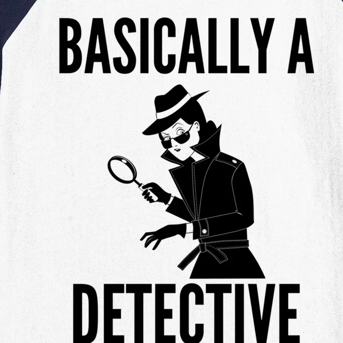 Basically A Detective Cool Gift Funny Detective Gift Baseball Sleeve Shirt