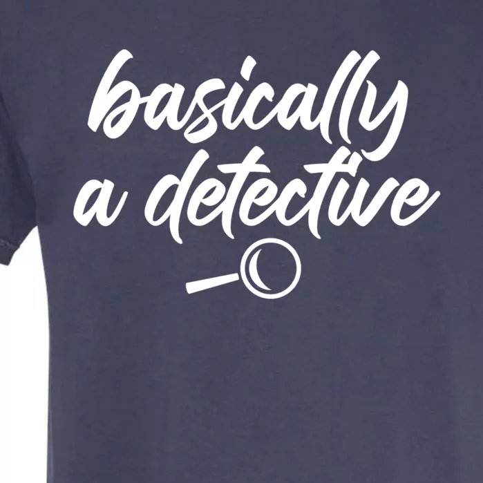 Basically A Detective True Crime Fan Funny Mystery Meme Cute Gift Garment-Dyed Heavyweight T-Shirt