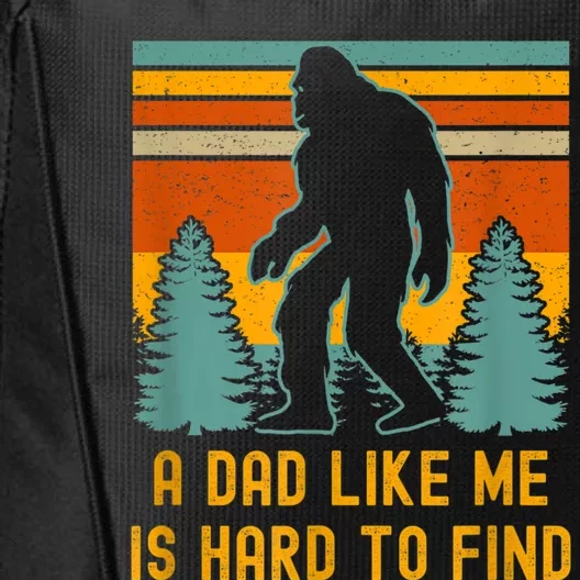 Bigfoot A Dad Like Me Is Hard To Find Funny Dad City Backpack