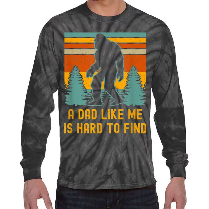 Bigfoot A Dad Like Me Is Hard To Find Funny Dad Tie-Dye Long Sleeve Shirt