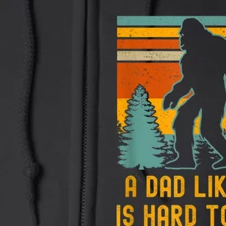 Bigfoot A Dad Like Me Is Hard To Find Funny Dad Full Zip Hoodie