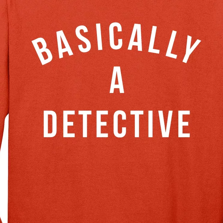 Basically A Detective Tall Long Sleeve T-Shirt