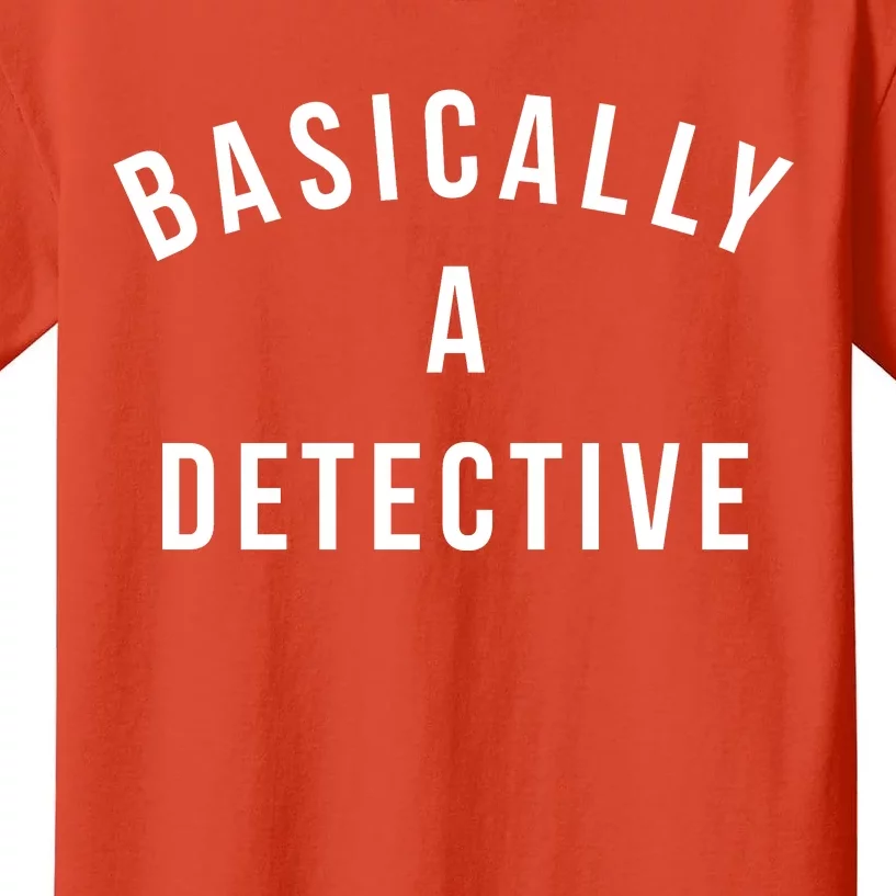 Basically A Detective Kids T-Shirt