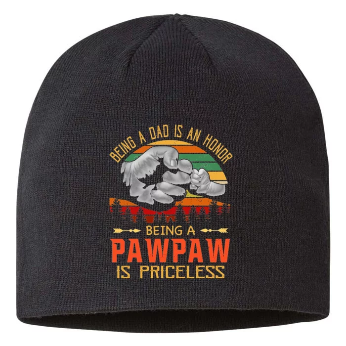 Being A Dad Is An Honor Being A Pawpaw Is Priceless 8 1/2in Sustainable Knit Beanie