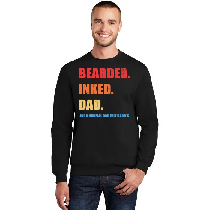 Bada*s Dad Inked Bearded Like A Normal Dad Sweatshirt